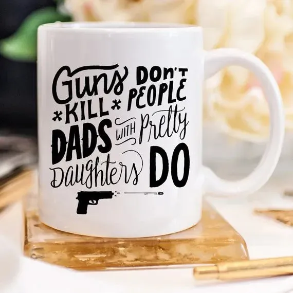 11 or 15 oz Coffee Mug - Dads Daughters Guns