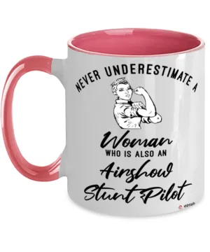 Airshow Stunt Pilot Mug Never Underestimate A Woman Who Is Also An Airshow Stunt Pilot Coffee Cup Two Tone Pink 11oz