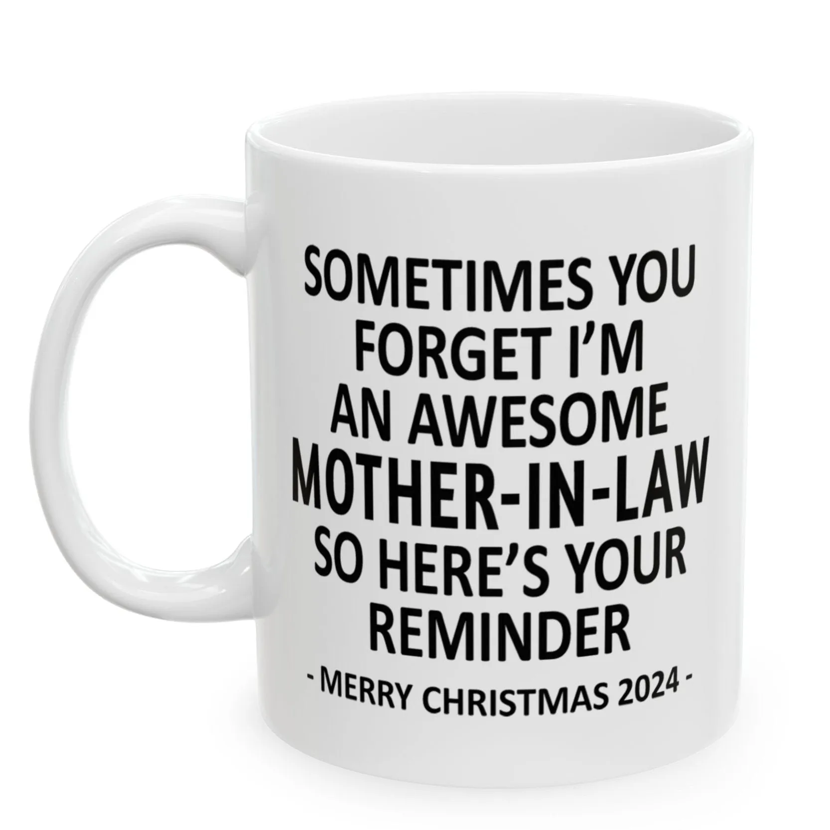 Here's Your Reminder Funny Mother-In-Law Christmas 2024 Gift Coffee Mugs 11 oz