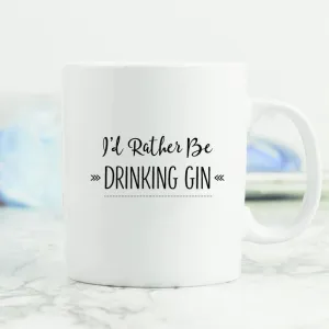 I'd Rather Be ... Drinking Gin Mug