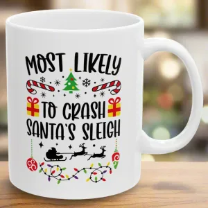 Most Likely To Crash Santa's Sleigh Family Christmas Coffee Mugs 11 oz