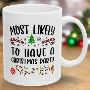 Most Likely To Have A Christmas Party Family Christmas Coffee Mugs 11 oz