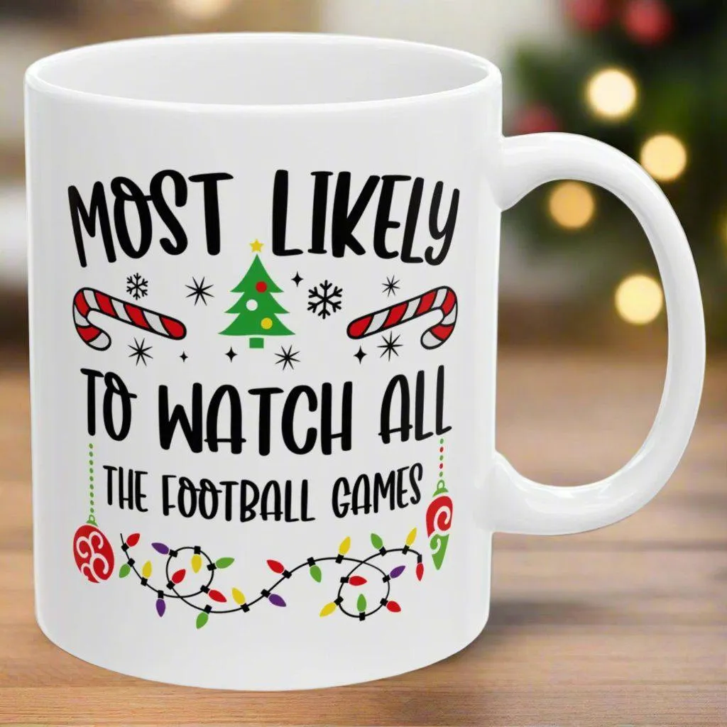 Most Likely To Watch All The Football Games Family Christmas Coffee Mugs 11 oz