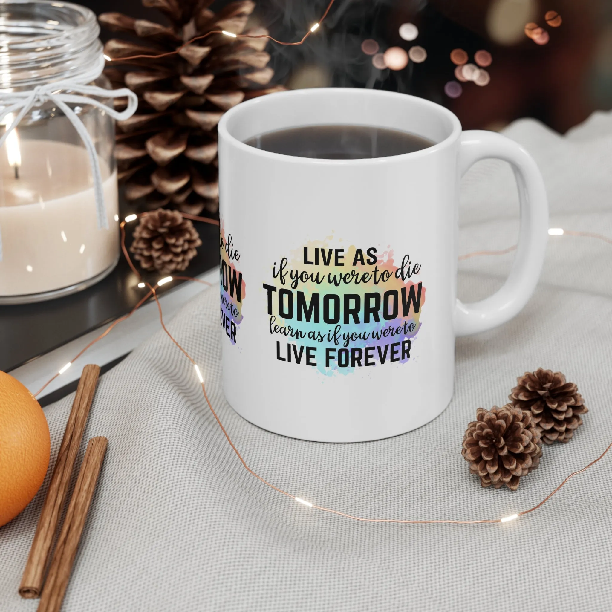 "LIVE as you were to die Tomorrow. LEARN as if you were to Live Forever" Mug - Musgcity23™️ Free Shipping!